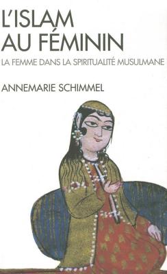 L islam au feminin la femme dans la spiritualite musulmane